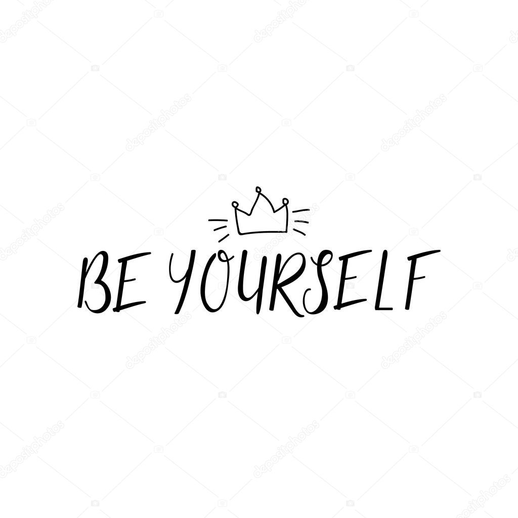 Be yourself. Vector illustration. Lettering. Ink illustration. t-shirt design