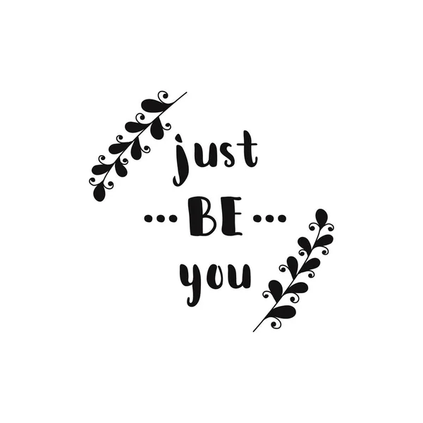 Just be you. Hand drawn lettering card. Perfect design for greeting cards, posters, T-shirts, banners, print invitations. — Stock Vector