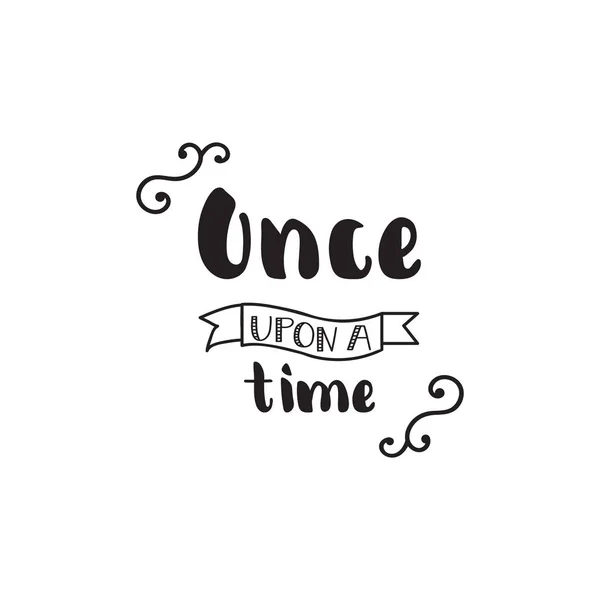 Once upon a time. Vector hand drawn motivational and inspirational quote. element for flyers, banner, postcards and posters. — Stock Vector