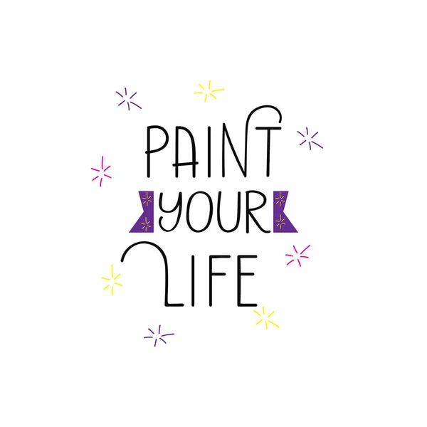 Malen Sie Ihr Leben Schriftzug Mit Tinte Moderne Pinselkalligrafie Inspiration — Stockvektor