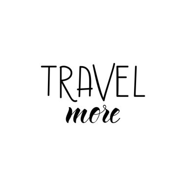 Daha çok seyahat et. Mürekkep el yazısı. Modern fırça kaligrafisi. İlham verici grafik tasarım tipografi ögesi.