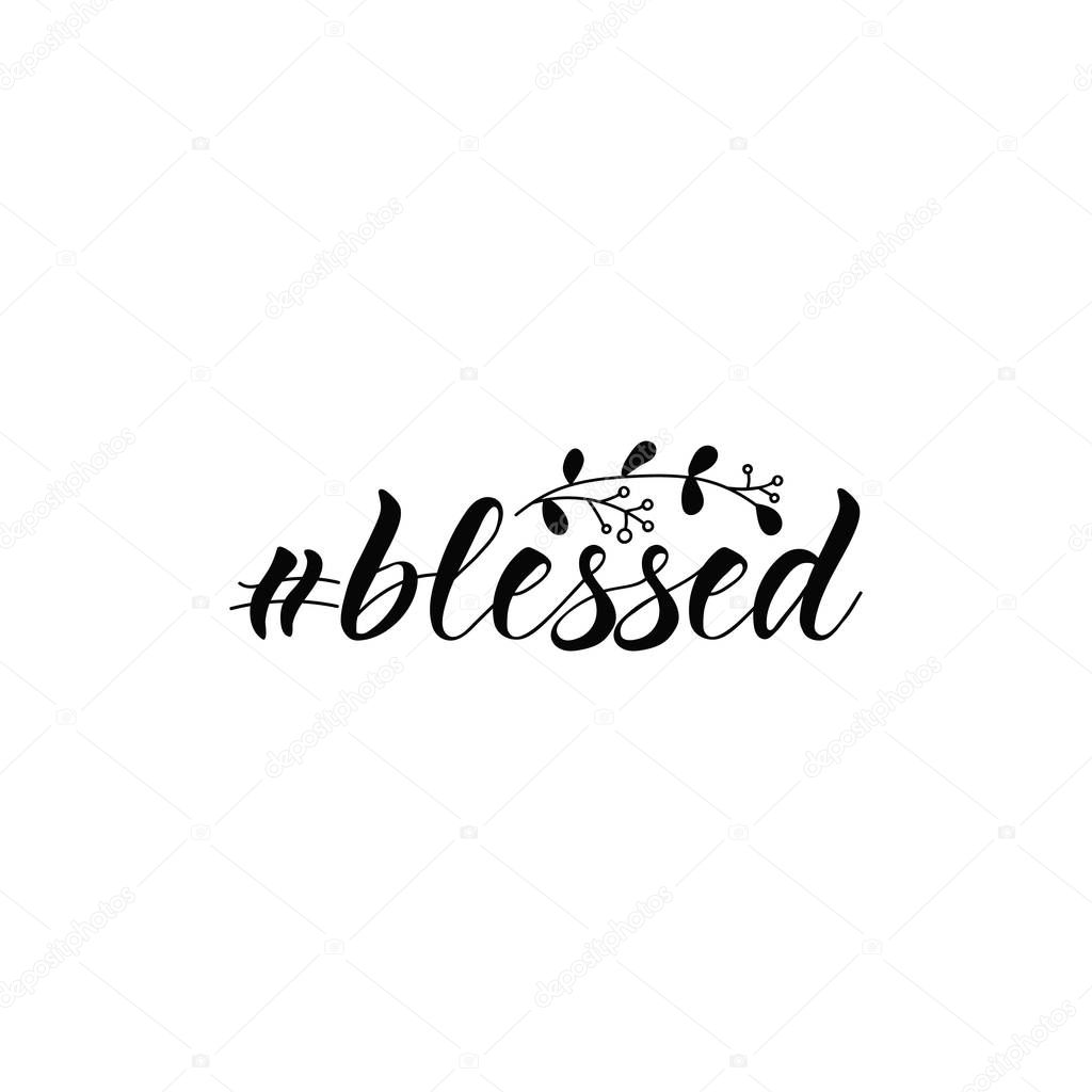 Hashtag Blessed. Ink hand lettering. Modern brush calligraphy. Inspiration graphic design typography element.