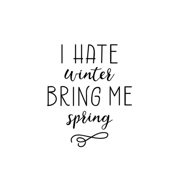 Hate Winter Bring Spring Lettering Ink Illustration Modern Brush Calligraphy — Stock Vector