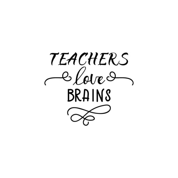Öğretmenler Beyinleri Sever Mürekkep Yazısı Modern Fırça Kaligrafisi Lham Verici — Stok Vektör
