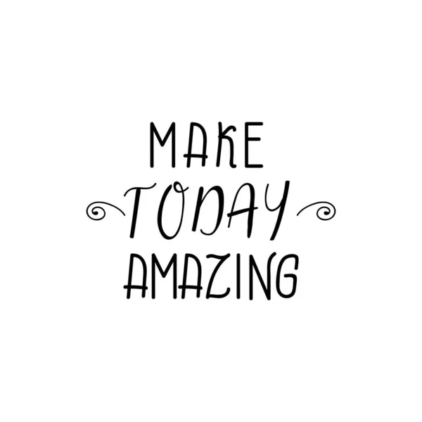 Make Today Amazing Ink Hand Lettering Modern Brush Calligraphy Inspiration — Stock Vector