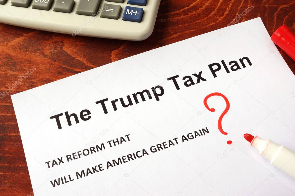 The Trump tax plan. Tax reform concept.