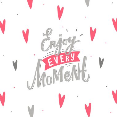 Her anın tadını çıkarın. Baskı, kart, poster için motivasyon cümleleri. Modern tipografik çocukların sloganı.