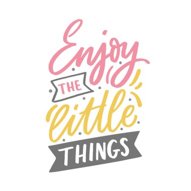 Poster için el çizimi, ilham verici harfler. Küçük şeylerin tadını çıkar. Modern tipografi aşk posteri.