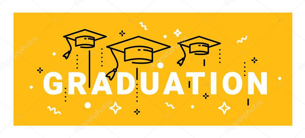 Vector illustration of word graduation with graduate cap on yellow background. Congratulation graduate class of graduation. Cap thrown up. Line art style design for greeting card, banner, invitation
