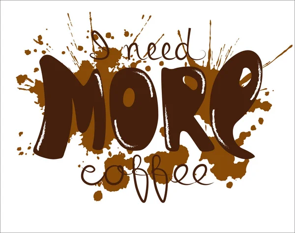 Lettering Eu preciso de mais café —  Vetores de Stock