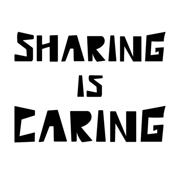Paylaşım, beyaz arka planda izole edilmiş harflerle ilgilenmektir. Vektör çizimi. Siyah özet nezaket metni. Tüm insanlar, ırklar ve uluslar için merhamet kavramı. Tişört, fincan ve kartpostallar için tasarım baskısı.