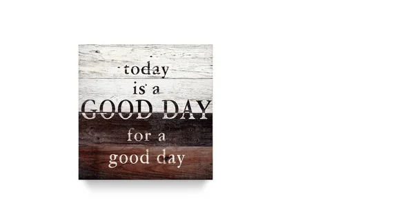 Мотивационные слова Сегодня хороший день для хорошего дня — стоковое фото
