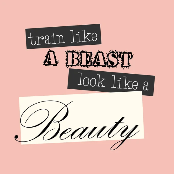 Trainen als een beest uitzien als een schoonheid - motivationele, inspirerende quote - vector Eps10 — Stockvector
