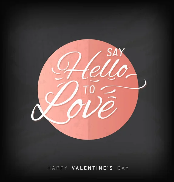 Diga hola al amor - Feliz día de San Valentín Lettering Card on Pastel Pink Circle in Vintage Style on Black Grungy Blackboard — Vector de stock