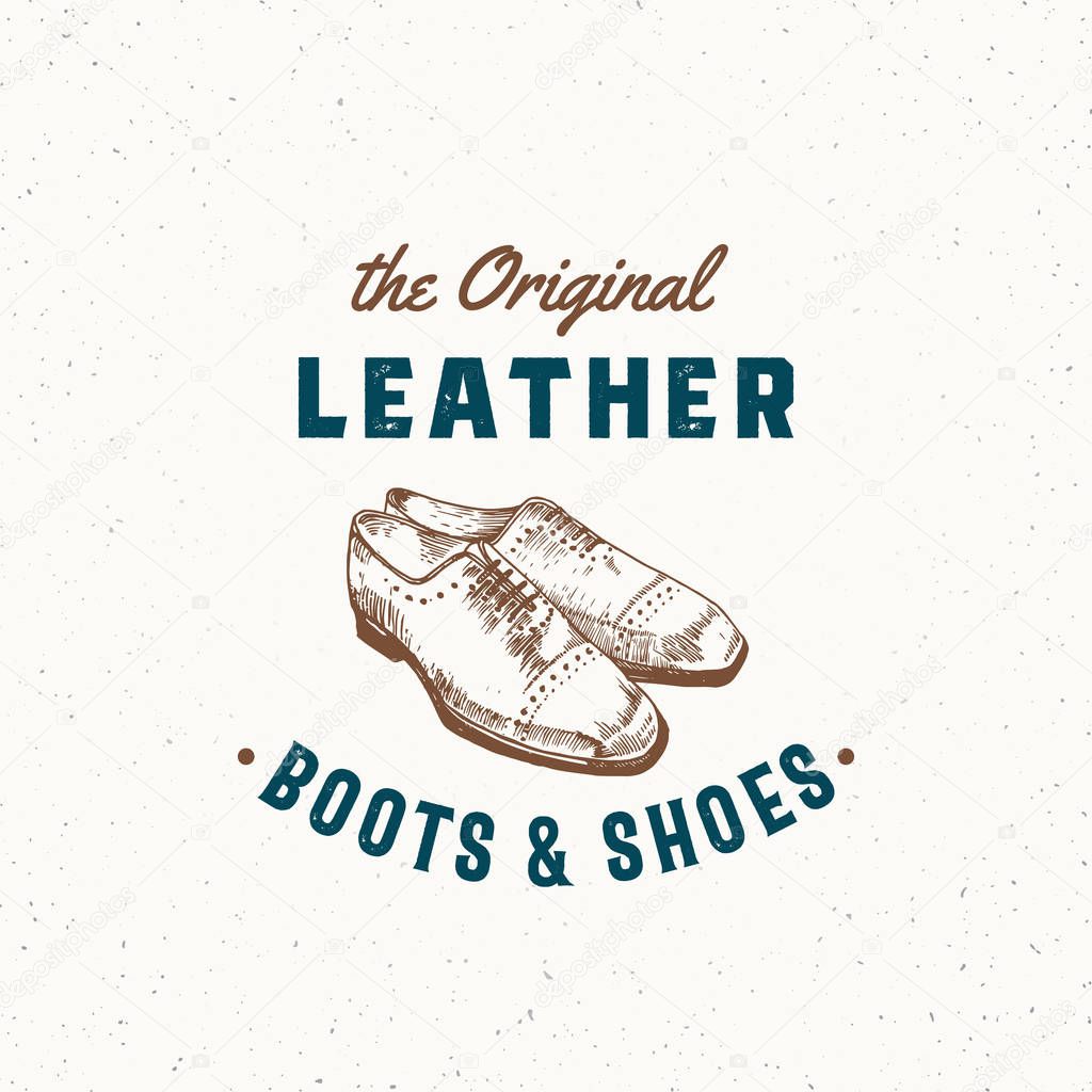 Original Leather Boots and Shoes Retro Vector Sign, Symbol or Logo Template. Men Shoe Illustration and Vintage Typography Emblem with Shabby Texture. Isolated.