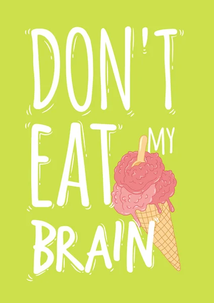 Dont Eat Brain Phrase Eis Illustration Vektor — Stockvektor
