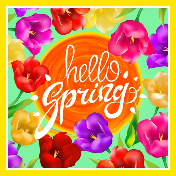 Bonjour Spring. Illustration vectorielle avec des tulipes colorées vives. Un cercle de soleil orange. carte postale. lettrage à la main. fond vert — Image vectorielle