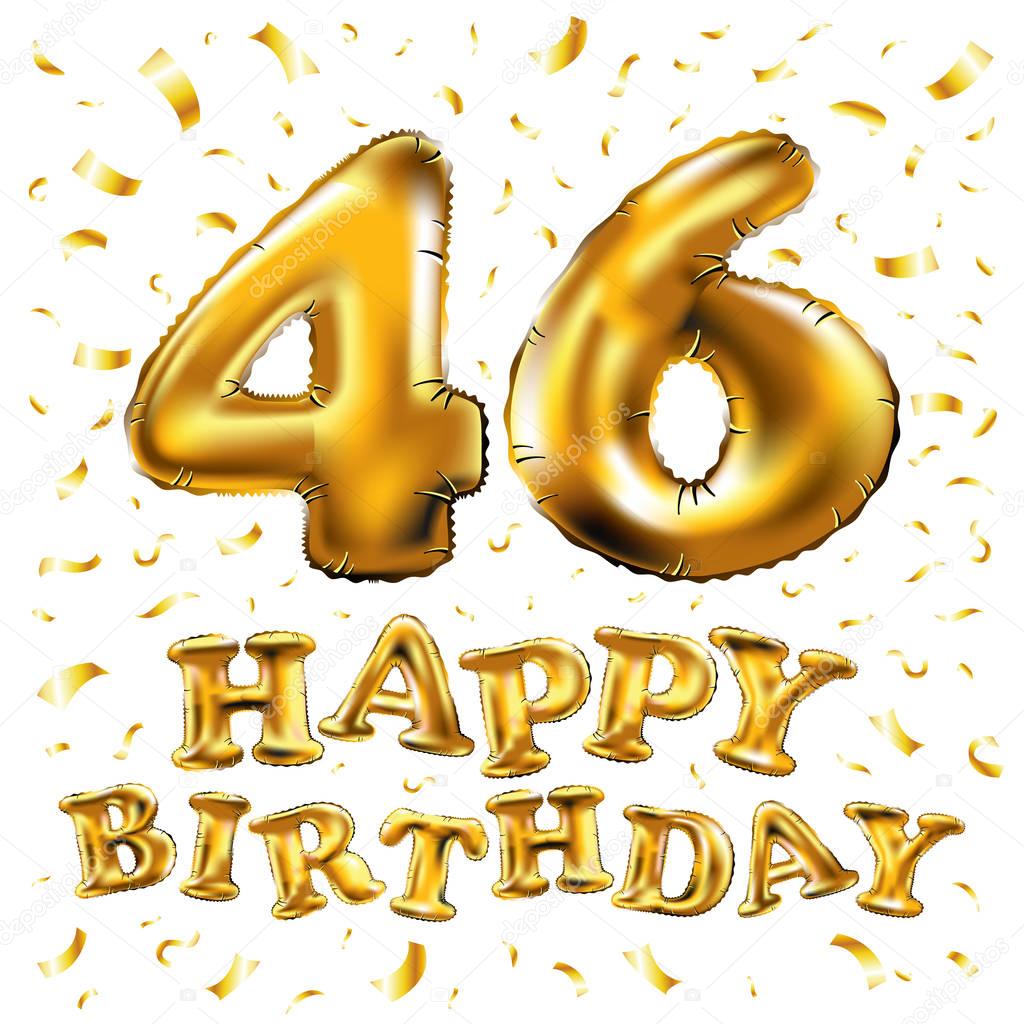 Vector happy birthday 46th celebration gold balloons and golden confetti glitters. 3d Illustration design for your greeting card, invitation and Celebration party of Forty six 46 years