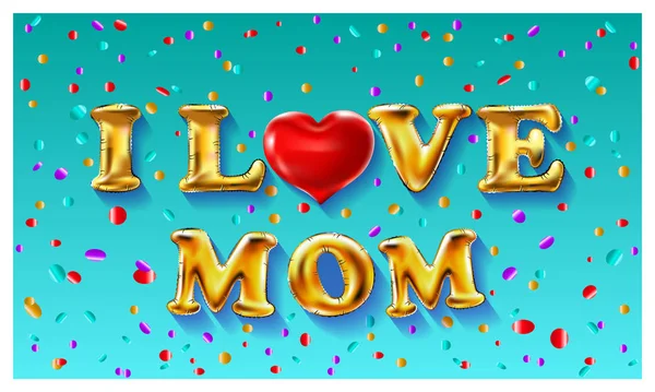I love mom, gold ballons and red heart font type with heart sign. vector background colorfull confetti — Stock vektor