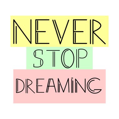 Never stop dreaming handwritten inscription. Vector illustration.