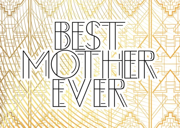 Art Déco Meilleure Mère Texte Jamais Rédigé Carte Vœux Décorative — Image vectorielle