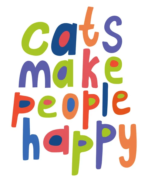 Kediler Insanları Mutlu Eder Renkli Harfler Çizimi Vektör Çizimi Beyaz — Stok Vektör