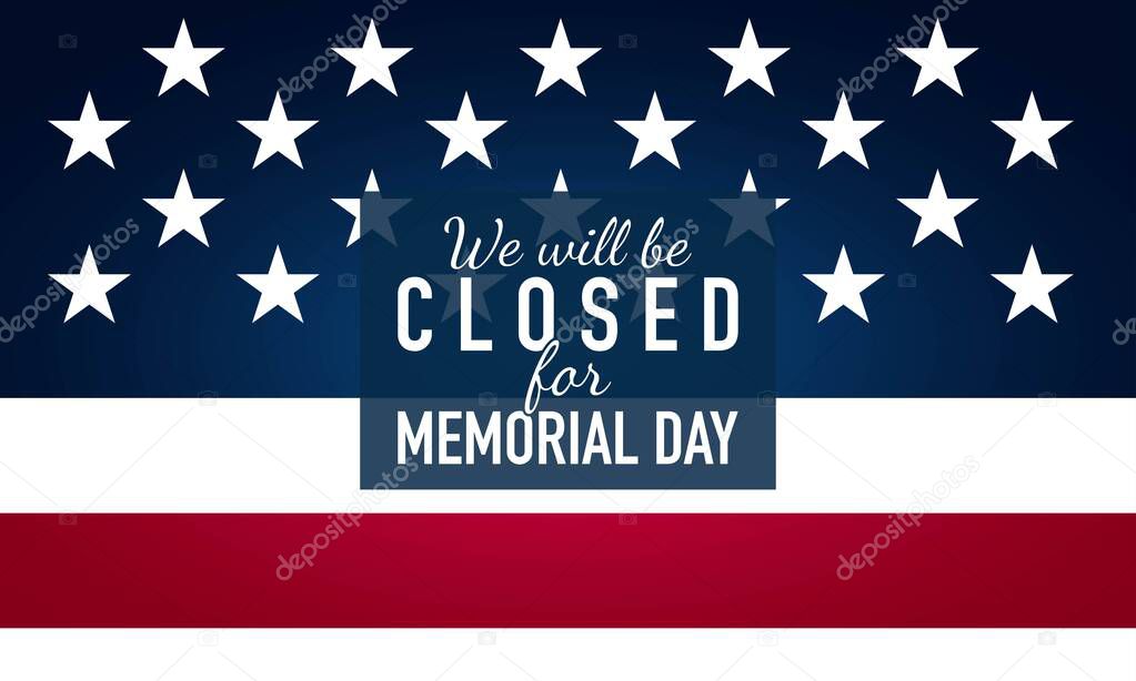 Memorial Day Background. We will be closed for Memorial Day. Banner Design.