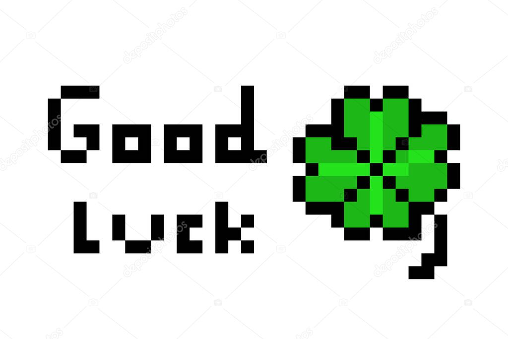 Four-leaf clover and good luck wish, and good luck wish, Saint Patrick's Day pixel art icon isolated on white background. 8 bit old school vintage retro slot machine/video game graphics.