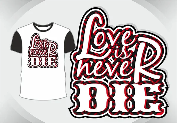 Amour n'est jamais mourir, typographie, lettrage tout sur amour valentine pour t-shirt — Image vectorielle