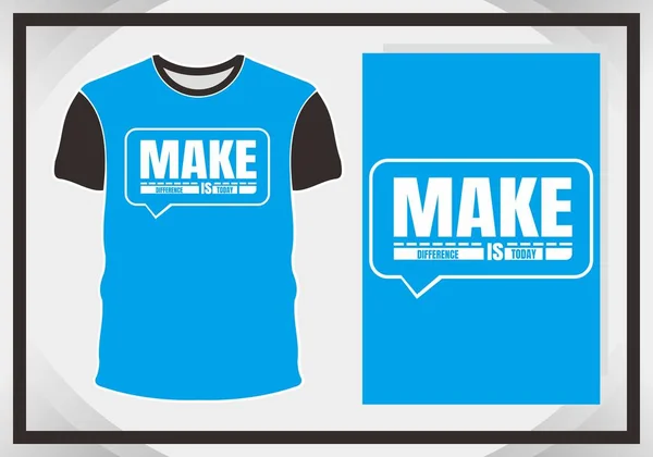 Make difference is today,lettering typography for t shirt — Stock Vector