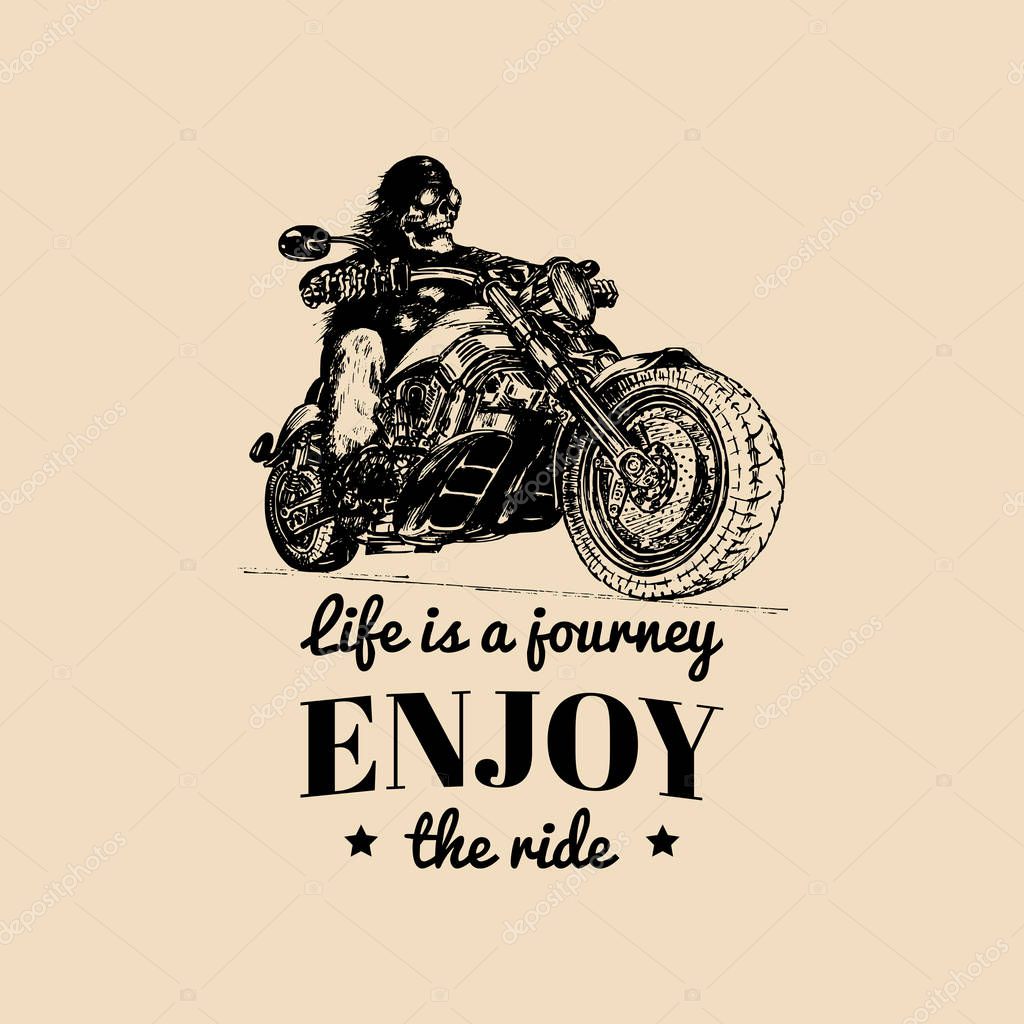 Life is a journey enjoy the ride inspirational poster. Vector hand drawn skeleton rider on motorcycle.