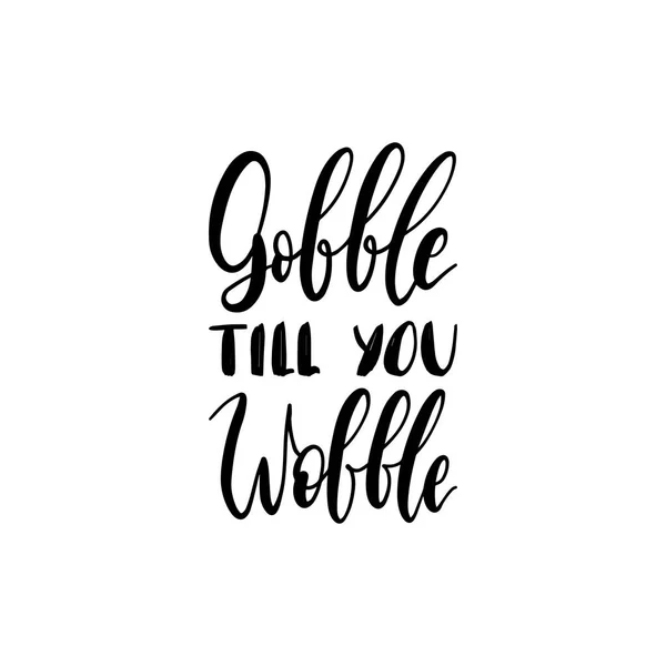 Gobble till you wobble — Stock Vector