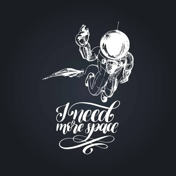 Affisch Med Astronaut Rymddräkt Och Hand Bokstäver Frasen Jag Behöver — Stock vektor