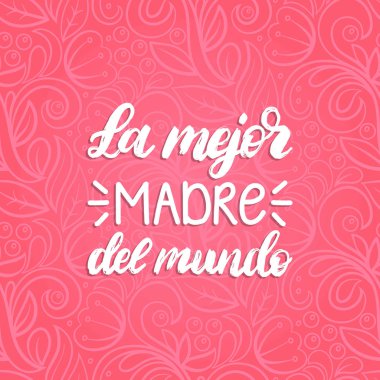 La Mejor Madre Del Mundo el yazı. Dünyadaki en iyi anne İspanyolca çeviri. Beyaz arka plan üzerinde vektör annenin gün hat. Tebrik kartı, afiş tasarımı için kullanılan.