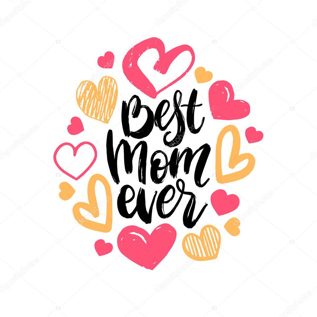 Best Mom Ever vector hand lettering. Happy Mother's Day calligraphy illustration with drawn hearts for greeting card, festival poster etc.