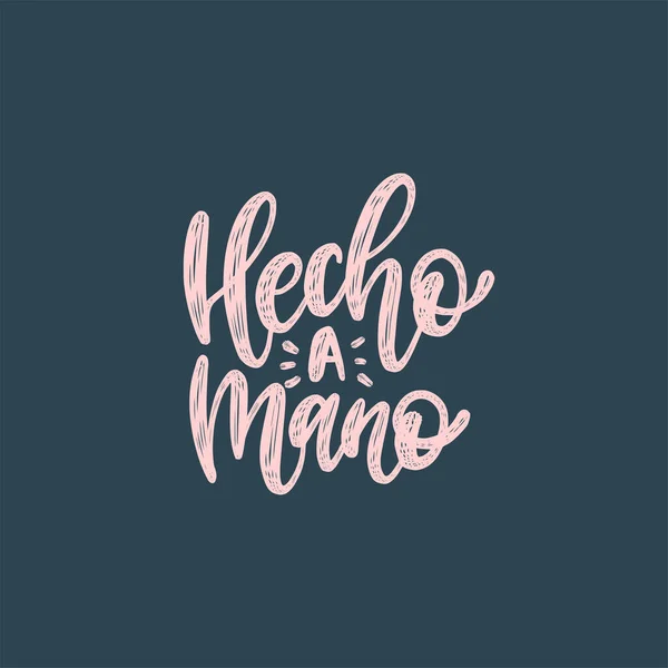 Hecho A Mano caligrafía, traducción española de frase hecha a mano. Letras de mano en vector . — Vector de stock