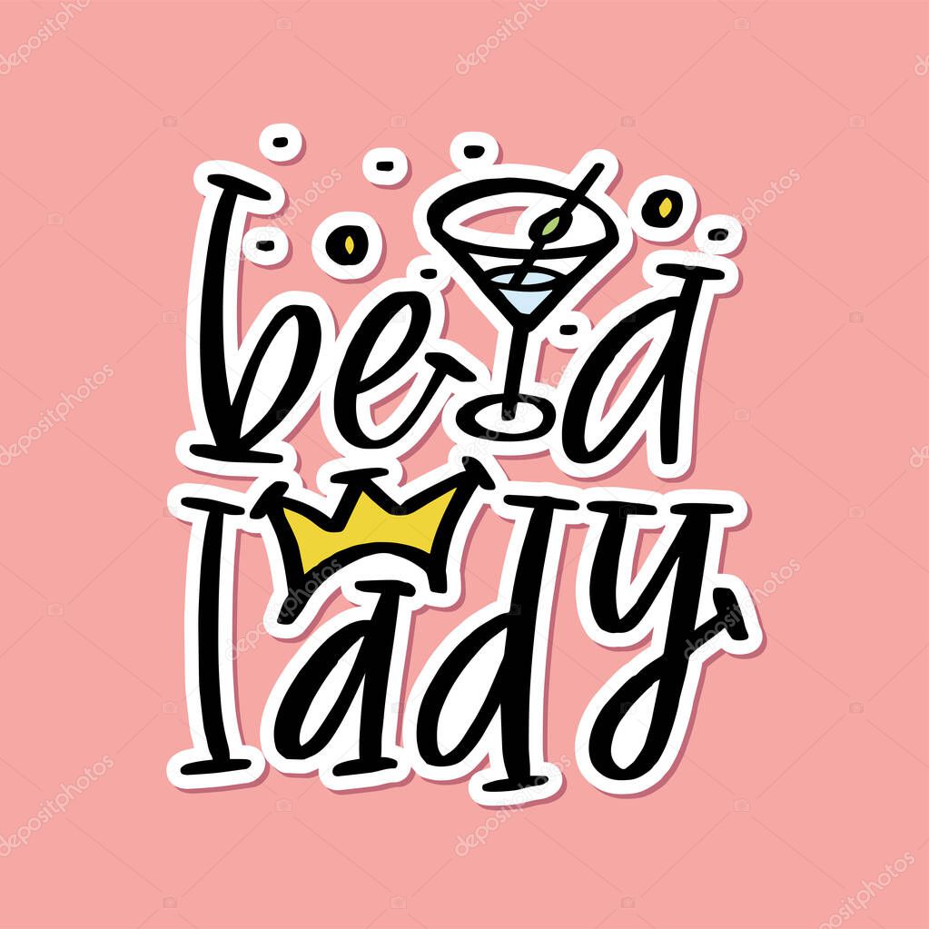 Be a lady - unique hand drawn inspirational girl power feminist quote. Vector illustration of feminism phrase on a pink background with stars and dots. Serif lettering in doodle cartoon style.
