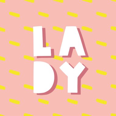 Bayan. Eşsiz bir el yazısı. Sarı geometrik şekilli parlak pembe arkaplan üzerindeki ifadenin vektör illüstrasyonu.