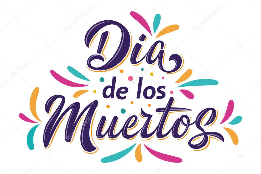 Dia de Los Muertos lettering sign. Text Day of the Dead with colorful splash elements isolated on white background. Vector illustration for greeting cards, banner, poster, flyer, party invitations
