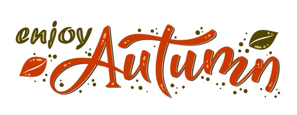 Disfrute Texto Letras Dibujadas Mano Otoño Con Salpicaduras Hojas Ilustración — Vector de stock