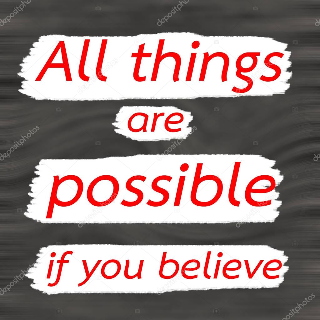 All things are possible if you believe.Creative Inspiring Motivation Quote Concept Red Word On Gray- Black wood Background.