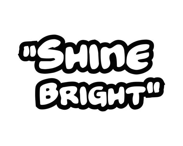 Shine bright.creative inspirierende Motivation Zitat Konzept schwarzes Wort auf weißem Hintergrund. — Stockfoto