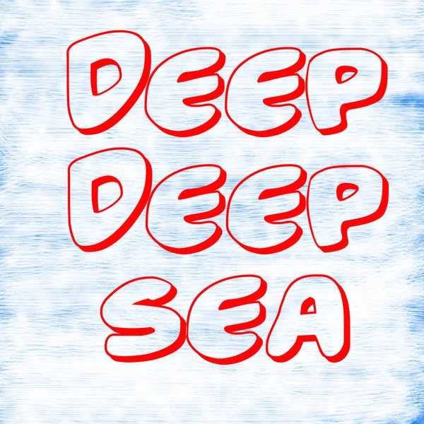 Deep deep sea .Creative Inspiring Motivation Quote Concept Red Word On White-Blue background skin,scratch