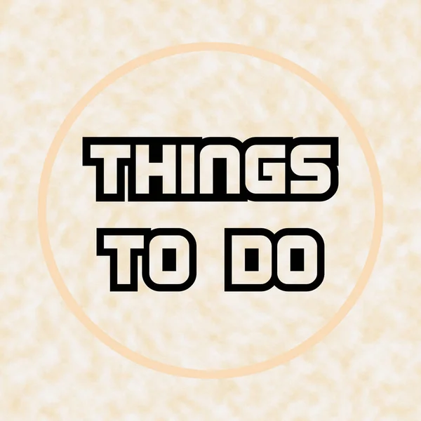 Things To Do.Creative Inspiring Motivation Quote Concept Black Word On White- brown blur background