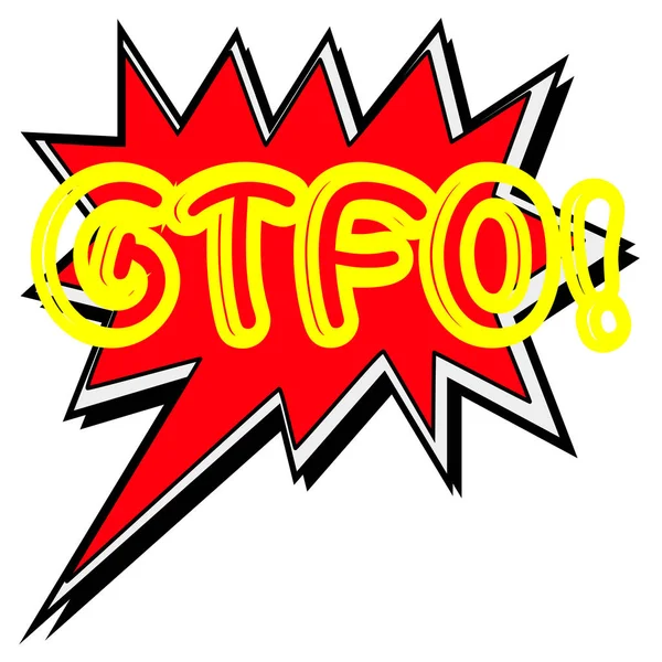 GTFO! yellow word.Creative Inspiring Motivation Quote Concept  Word On Red Speech bubble background