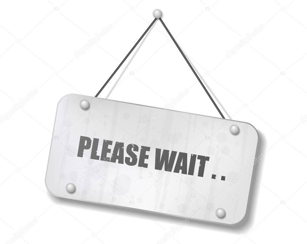 Vintage old chrome sign with Please Wait text