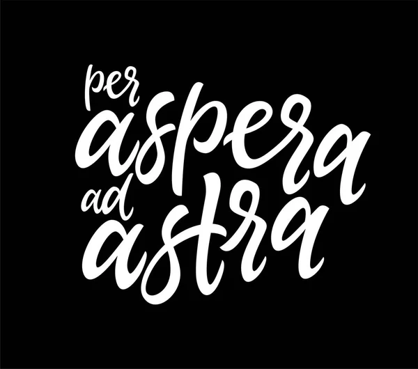 Per Aspera Ad Astra latin phrase means Through Hardships To The Stars. Hand drawn