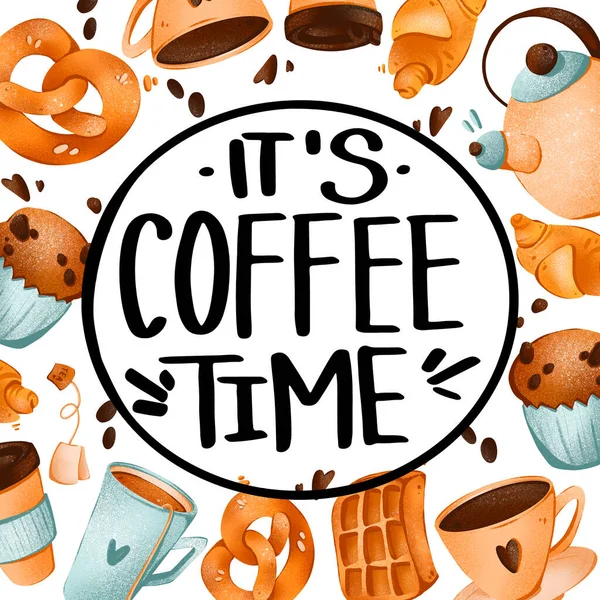 Digital illustration with the inscription coffee time on a white background with cups and dessert. Print for banners, posters, cards, fabrics, invitations, cafes.