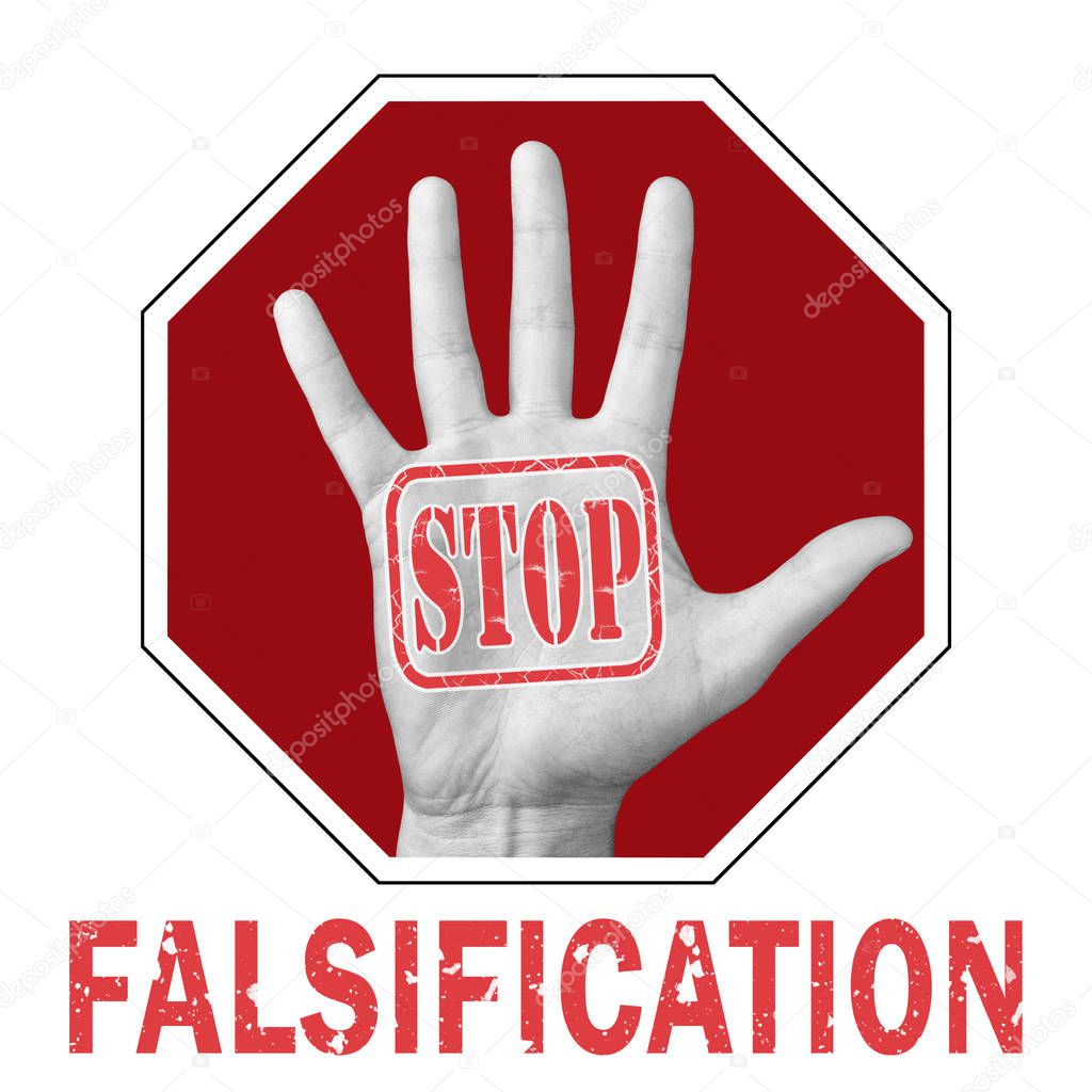 Stop falsification conceptual illustration. Open hand with the text stop falsification