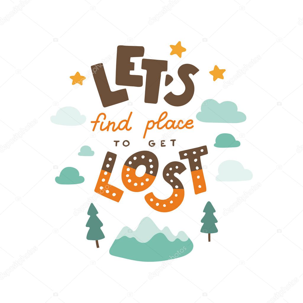 Lets find a place to get lost. Hand drawn lettering quote